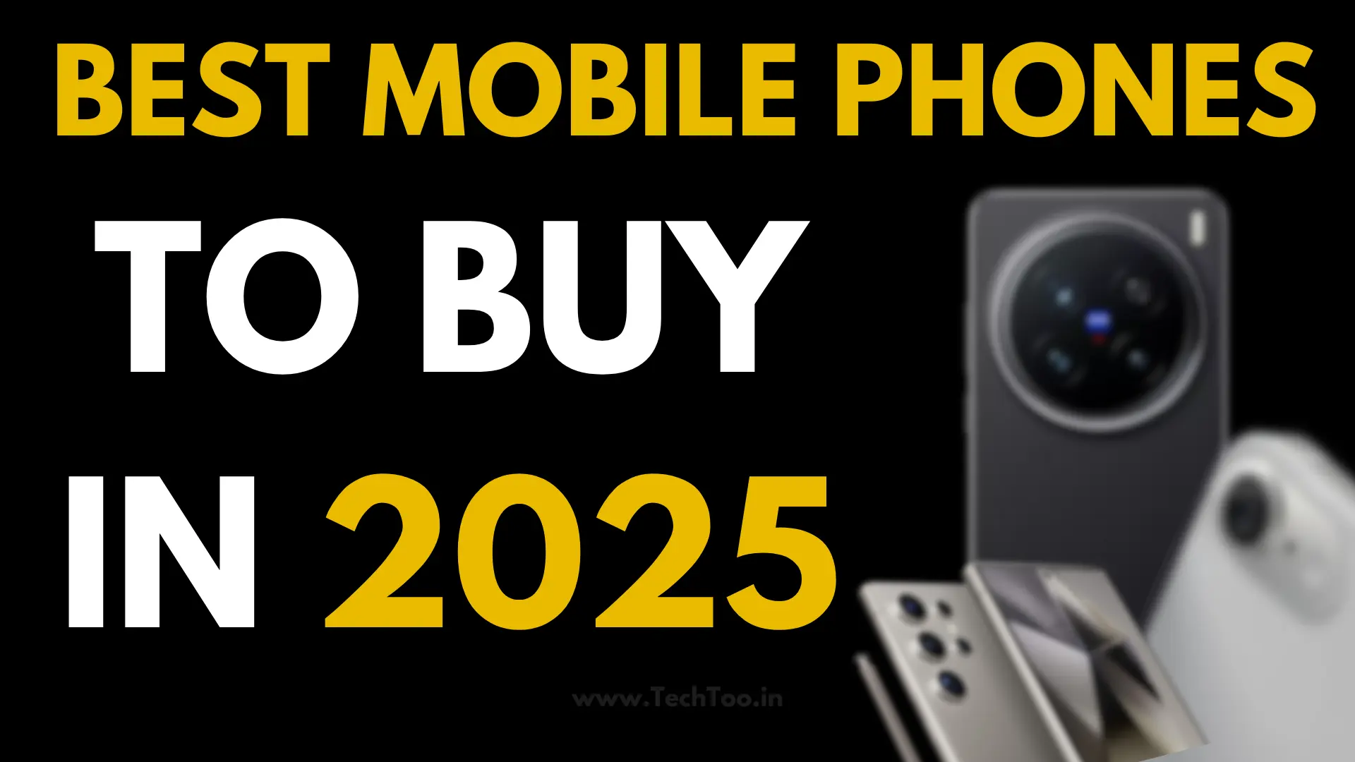 Best Mobile Phones to buy in 2025